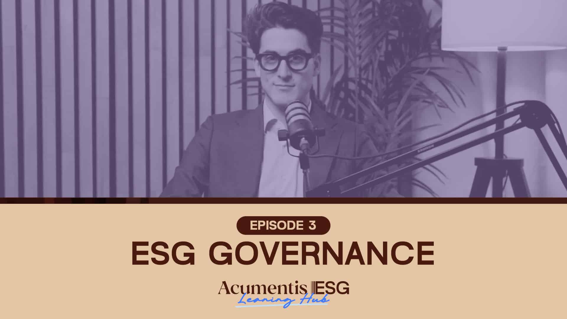 esg learning hub episode 3 | Acumentis ESG Host in a suit and glasses speaks into a mic in a podcast studio, episode 3: ESG governance (purple-tinted image).