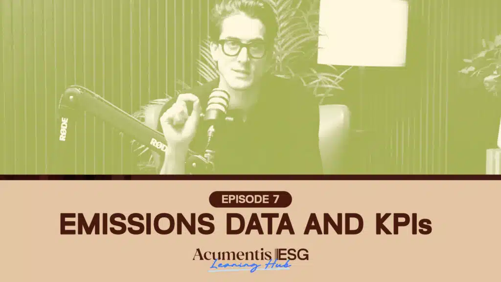 Podcast banner with a man speaking into a microphone (RØDE) under a green overlay; Episode 7 titled 'Emissions Data and KPIs' with 'Acumentis ESG Learning Hub' logo below.